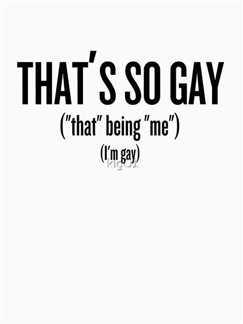 that s so gay i m gay t shirt for sale by klg01 redbubble thats so gay t shirts im so