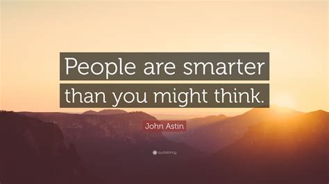 Smarter Than You Think Quote 1 Discover And Share Smarter Than You