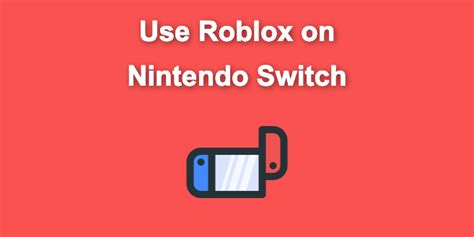 How To Use Roblox On Nintendo Switch In 2023 Updated