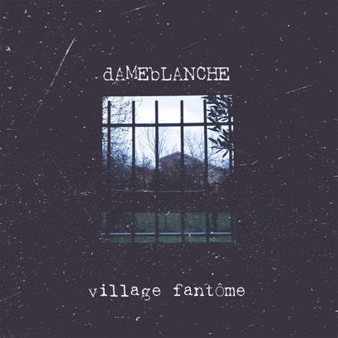 Village Fantôme Single By Dameblanche Spotify