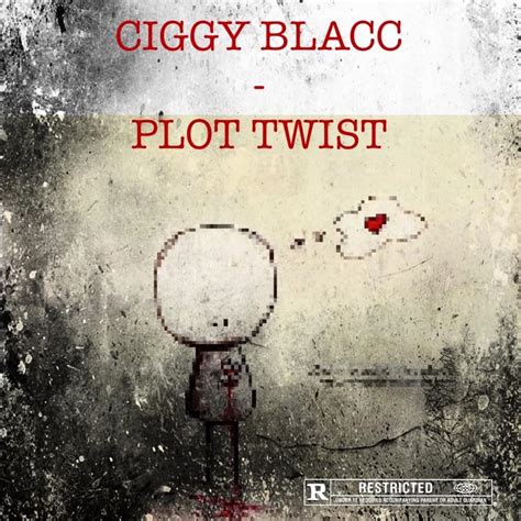Ciggy Blacc Plot Twist Lyrics Genius Lyrics