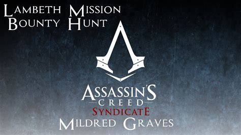 Assassin S Creed Syndicate Lambeth Bounty Hunt Mildred Graves YouTube