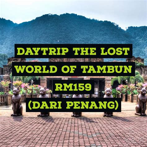 1, persiaran lagun sunway we assure the privacy of your contact data. Day Trip ke The Lost World of Tambun di Perak dari Penang ...