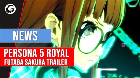 New Trailer For Persona 5 Royal Stars Futaba Sakura Gaming Instincts