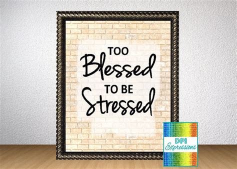 Quote Art Too Blessed To Be Stressed Modern Wall By Dpiexpressions