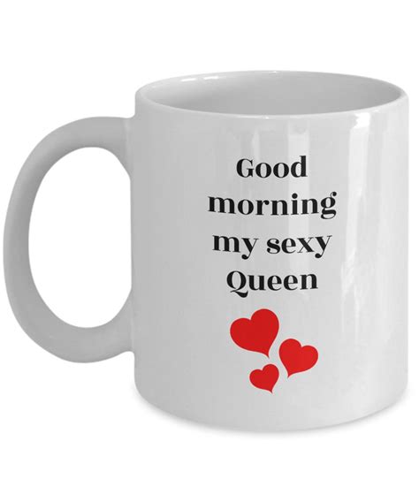 Good Morning My Sexy Queen Mug Coffee Cup Funny Valentines Etsy