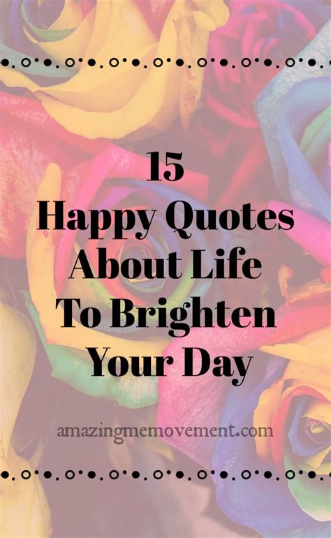 When you develop in silence individuals don't understand what to attack. 15 Happy Life Quotes That Will Cheer You Up and Brighten ...