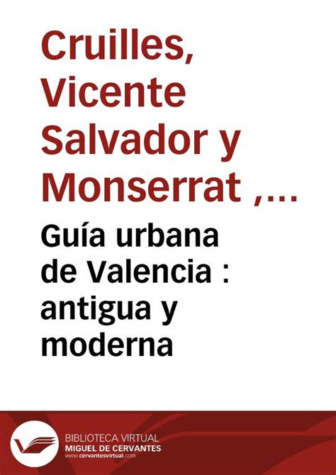 Guía Urbana De Valencia Antigua Y Moderna Biblioteca Virtual Miguel