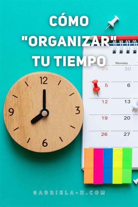 Cómo Organizar Tu Tiempo Y Ser Más Productiva — Gabrielah Como