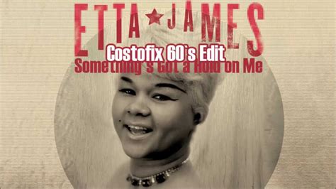 Etta James Something's Got A Hold On Me - Etta James - Something's Got a Hold on Me (Costofix 60 ` s Edit) - YouTube