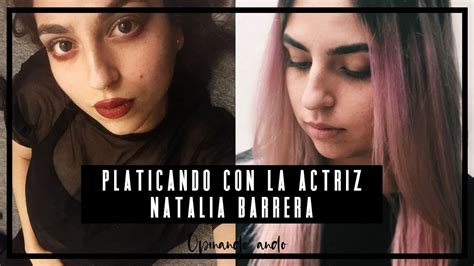 Platicando Con La Actriz Natalia Barrera Youtube
