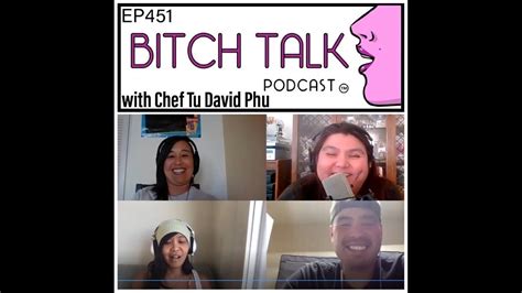 bitch talk podcast episode 451 with chef tu david phu youtube
