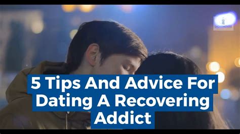 5 tips and advice for dating a recovering addict youtube