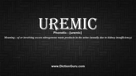 How To Pronounce Uremic With Meaning Phonetic Synonyms And Sentence
