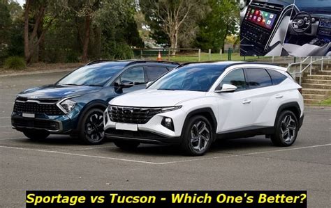 Hyundai Tucson Vs Kia Sportage Which Suv Is Better To Buy In 2023 2024