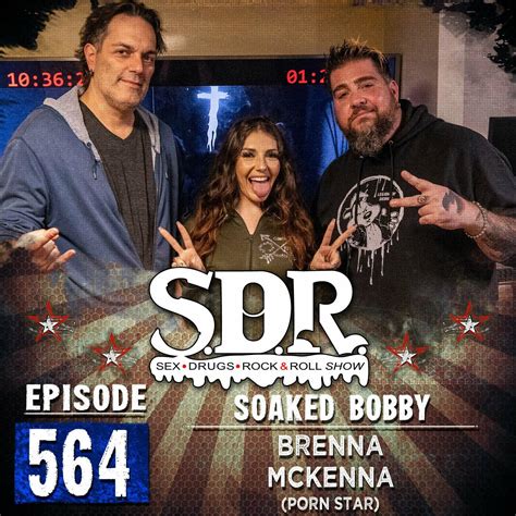 brenna mckenna porn star soaked bobby the sdr show sex drugs and rock n roll show w
