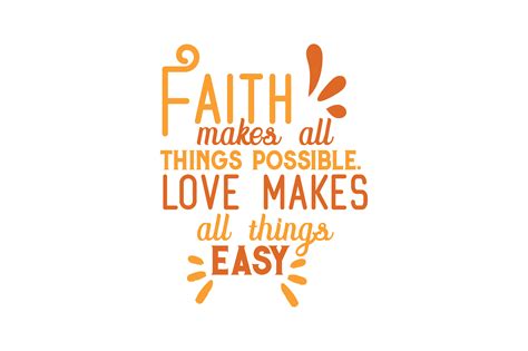 Faith Makes All Things Possible Love Makes All Things Easy Quote Svg