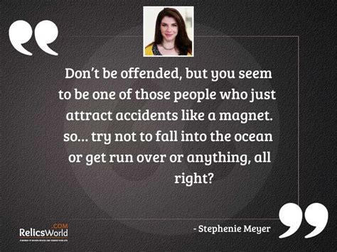 Dont Be Offended But You Inspirational Quote By Stephenie Meyer