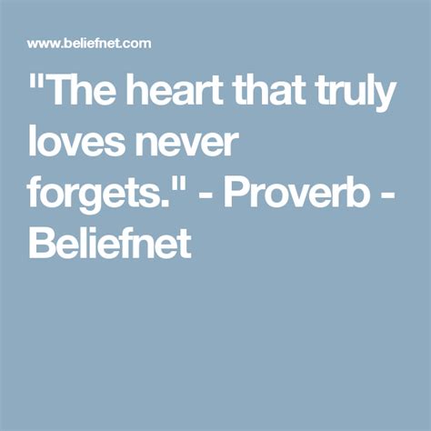 The Heart That Truly Loves Never Forgets Proverb Beliefnet