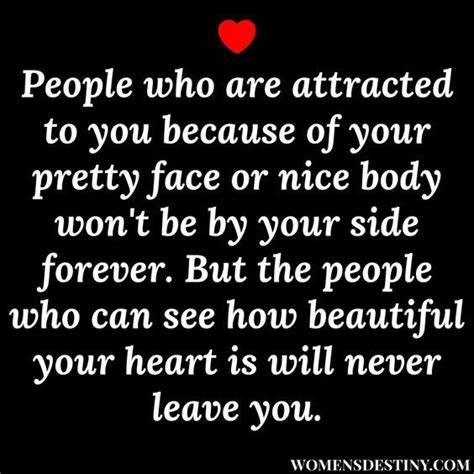 People Who Can See Who Beautiful Your Heart Is Will Never