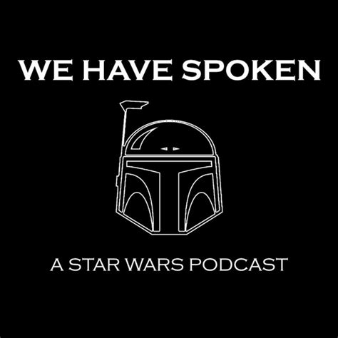 We Have Spoken Star Wars Podcast Podcast On Spotify