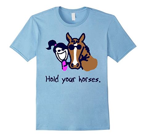Horse T Shirt Funny Horse Shirt Hold Your Horses Cl Colamaga