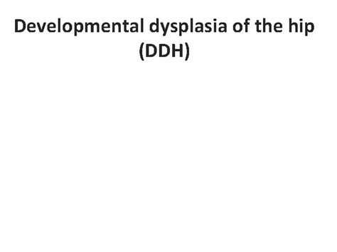 Developmental Dysplasia Of The Hip Ddh Definition Dysplasia