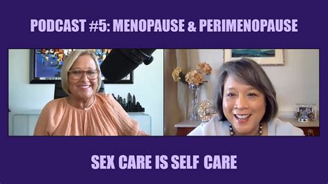 [podcast] menopause and perimenopause sex care is self care 5 youtube