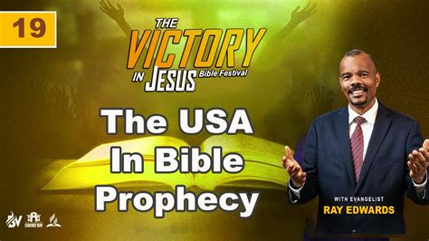 The Usa In Bible Prophecy Evang Ray Edwards Victory In Jesus Bible Festival Sep 27