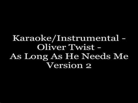 Karaoke Instrumental Oliver Twist As Long As He Needs Me Version