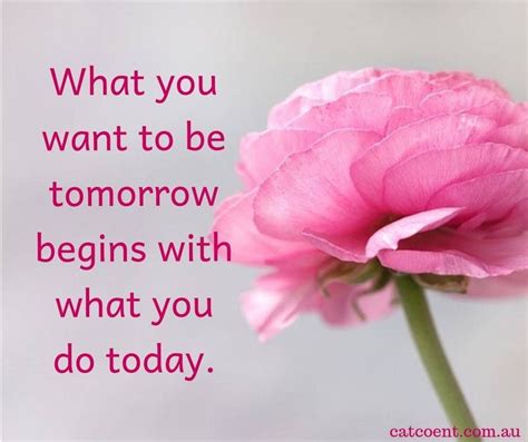 What You Want To Be Tomorrow Begins With What You Do Today English