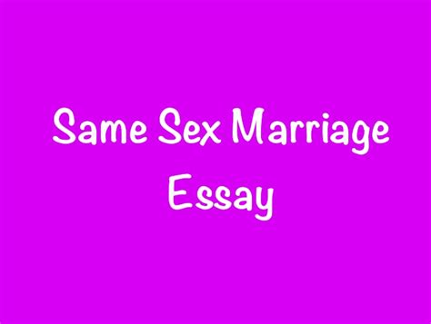 Same Sex Marriage Essay Know About Sex Marriage Essay In 500 Words