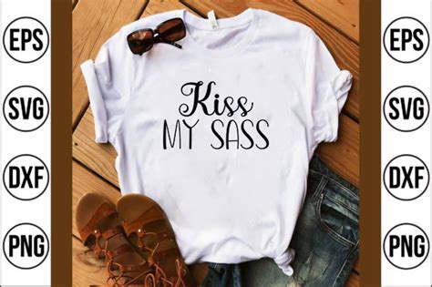 Sassy Svg Design Kiss My Sass Graphic By Pr Store · Creative Fabrica