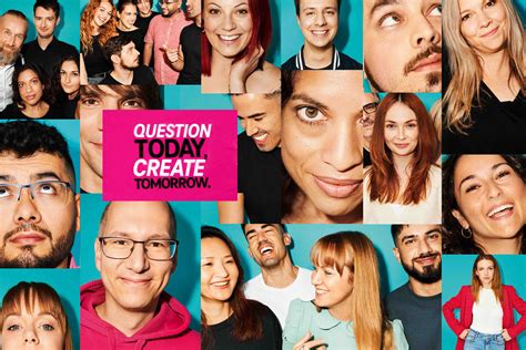 Question today, create tomorrow.