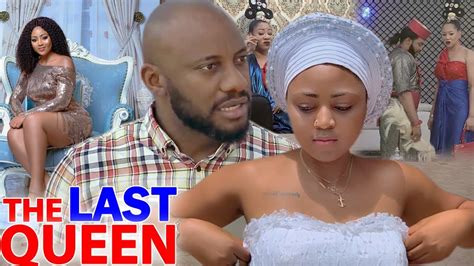 the last queen complete movie regina daniels and yul edochie 2020 latest nigerian movie youtube