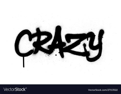 Graffiti Crazy Word Sprayed In Black Over White Vector Image