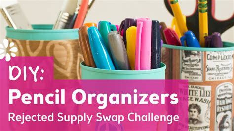 Diy Pencil Organizers Rejected Supply Swap Challenge With Karen
