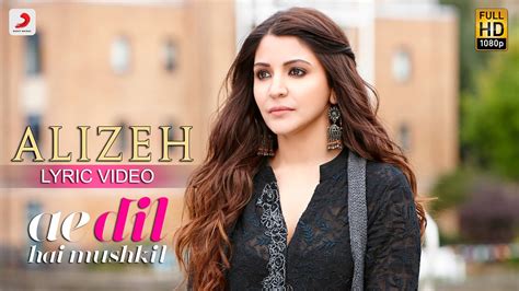 Later, a relationship with saba helps him realize alizeh's value in his life, irrespective of their relationship status. Alizeh - Lyric Video | Ae Dil Hai Mushkil | Ranbir ...