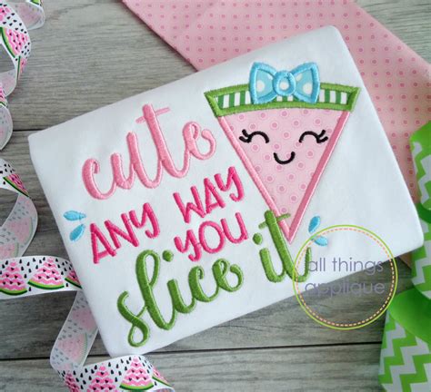Cute Any Way You Slice It 4 Sizes Products Swak Embroidery