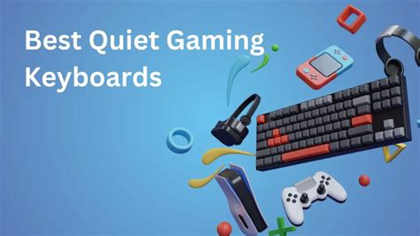 Best Quiet Gaming Keyboards Of 2023 A Comprehensive Review
