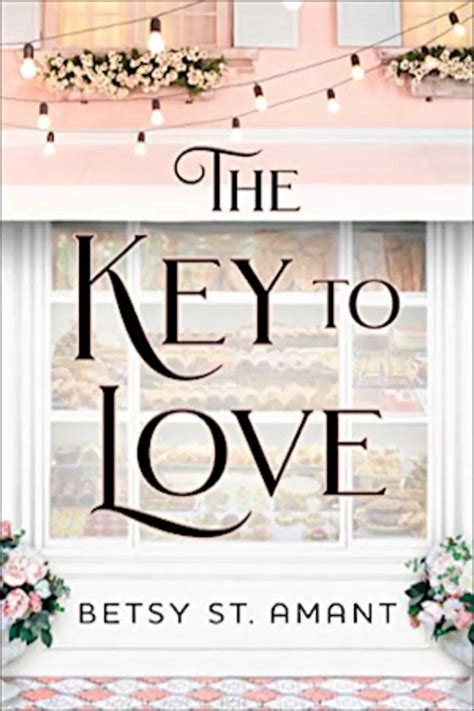 The Key To Love By Betsy St Amant Inspirational Romance Betsy Lovelock