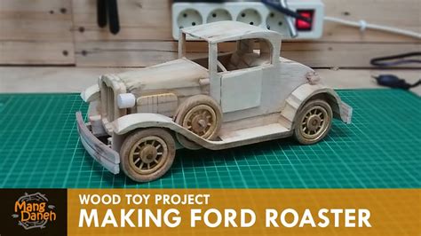 Making Ford Roaster Out Of Wood Youtube