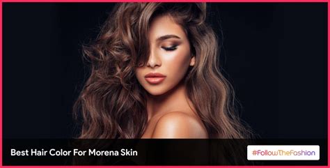 11 Best Hair Color For Morena Skin Tone Ideas You Must Try In 2022