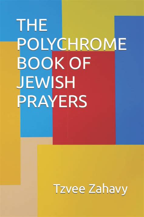 The Polychrome Book Of Jewish Prayers By Tzvee Zahavy Goodreads