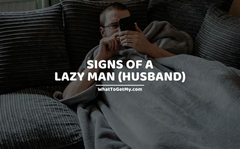 15 Signs Of A Lazy Man Husband And 9 Ways How To Deal With A Lazy