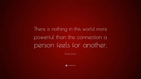 Rinda Elliott Quote There Is Nothing In This World More Powerful Than
