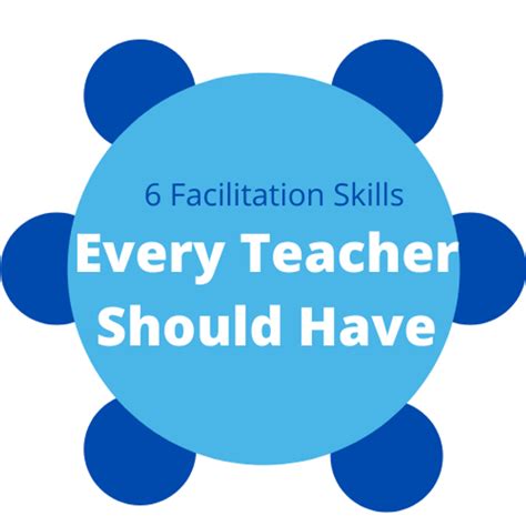 Teacher As Facilitator 6 Skills Every Teacher Should Have