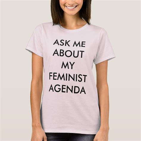 Ask Me About My Feminist Agenda T Shirt Zazzle Feminist Agenda