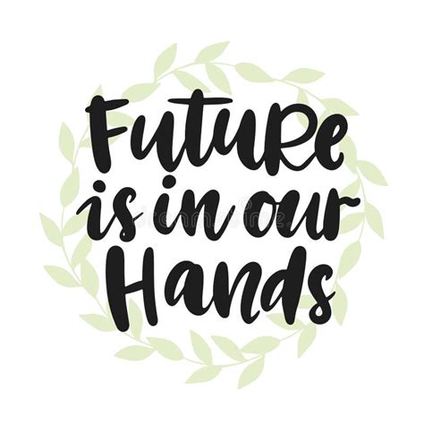 Future Is In Our Hands Poster Stock Vector Illustration Of Lettering