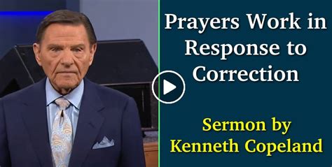 Kenneth Copeland Watch Sermon Prayers Work In Response To Correction